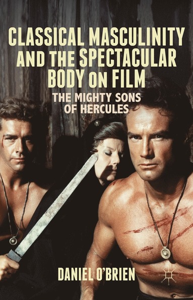 bokomslag Classical Masculinity and the Spectacular Body on Film