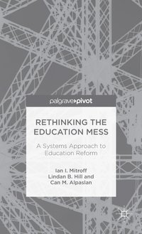 bokomslag Rethinking the Education Mess: A Systems Approach to Education Reform