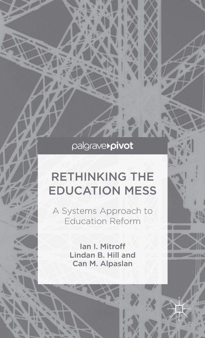 Rethinking the Education Mess: A Systems Approach to Education Reform 1