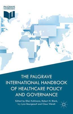 E. Kuhlmann, R. Blank, I. Bourgeault, C. Wendt - Palgrave International Handbook of Healthcare Policy and Governance, Inbunden