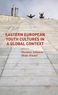 bokomslag Eastern European Youth Cultures in a Global Context