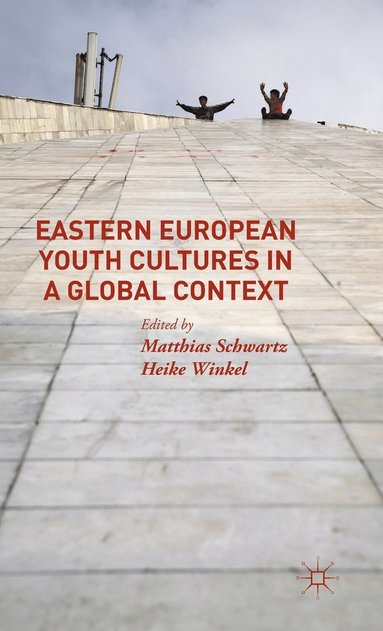 bokomslag Eastern European Youth Cultures in a Global Context