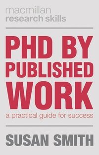bokomslag PhD by Published Work: A Practical Guide for Success