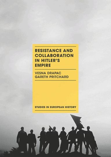 Vesna Drapac, Gareth Pritchard - Resistance and Collaboration in Hitler's Empire, Häftad