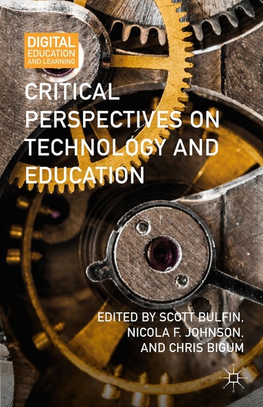 Scott Bulfin, Nicola F. Johnson, Chris Bigum, Scott Bulfin, Nicola F. Johnson - Critical Perspectives on Technology and Education, Inbunden