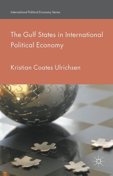 Kristian Coates Ulrichsen - Gulf States in International Political Economy, Inbunden