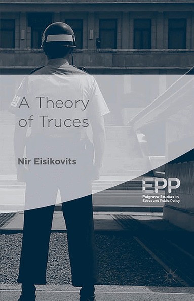 Nir Eisikovits - Theory of Truces, Inbunden