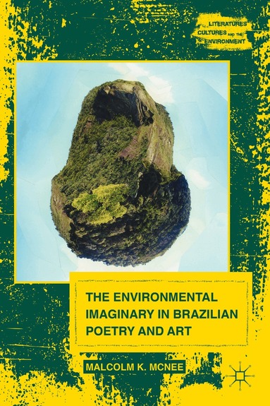 M. McNee - Environmental Imaginary in Brazilian Poetry and Art, Inbunden