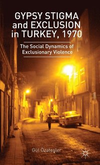 bokomslag Gypsy Stigma and Exclusion in Turkey, 1970