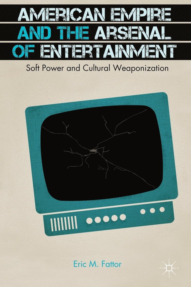 American Empire and the Arsenal of Entertainment 1