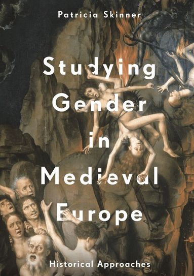 Patricia Skinner - Studying Gender in Medieval Europe, Inbunden