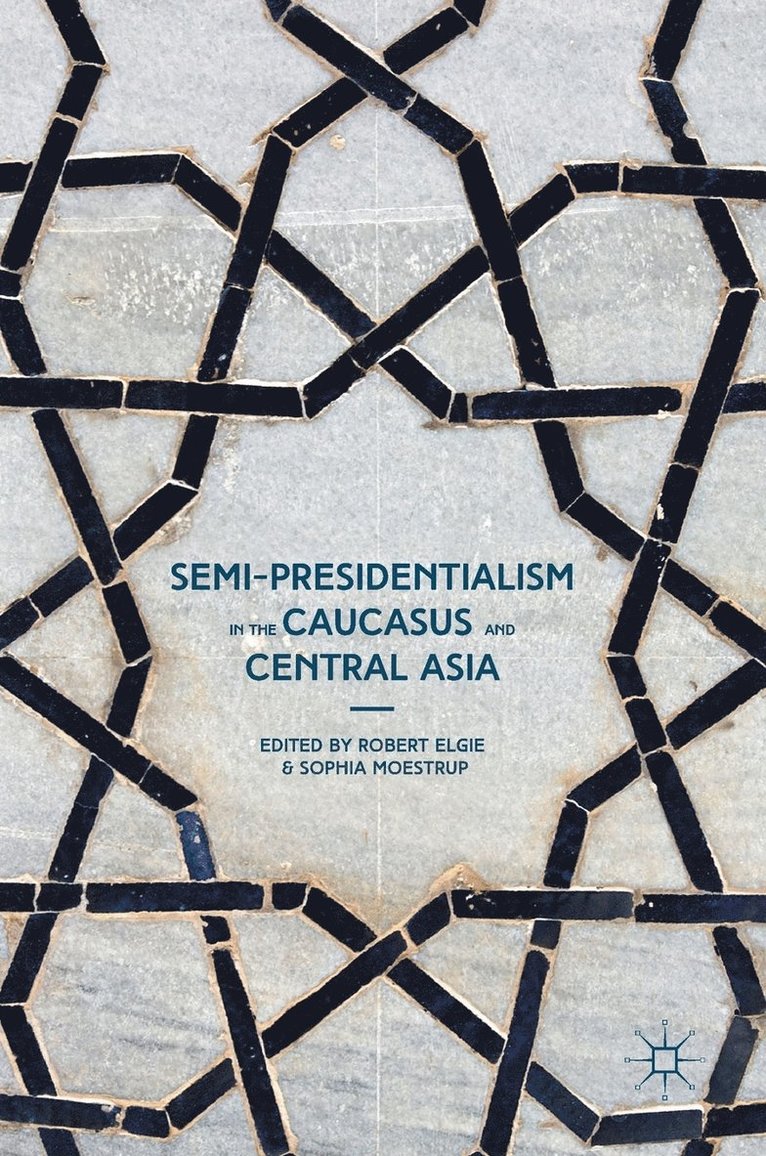 Robert Elgie, Sophia Moestrup - Semi-Presidentialism in the Caucasus and Central Asia, Inbunden