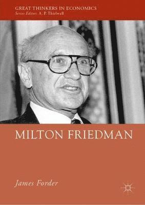 James Forder - Milton Friedman, Inbunden