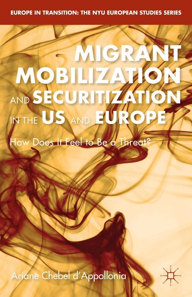 A. Chebel d'Appollonia - Migrant Mobilization and Securitization in the US and Europe, Inbunden