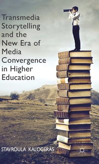bokomslag Transmedia Storytelling and the New Era of Media Convergence in Higher Education