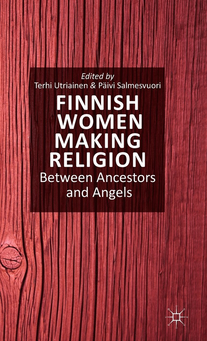 T. Utriainen, P. Salmesvuori, Terhi Utriainen, Paivi Salmesvuori - Finnish Women Making Religion, Inbunden