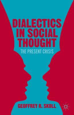 G. Skoll, Geoffrey R. Skoll - Dialectics in Social Thought, Inbunden