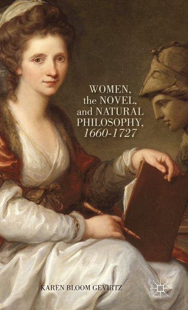 bokomslag Women, the Novel, and Natural Philosophy, 1660-1727
