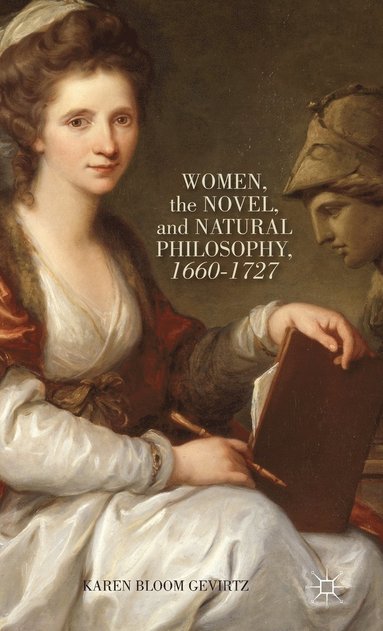 bokomslag Women, the Novel, and Natural Philosophy, 16601727