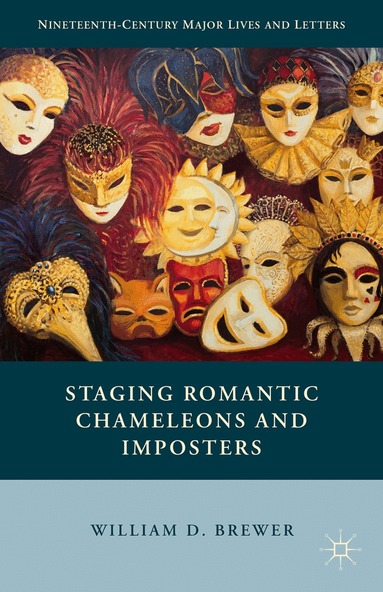 William D. Brewer - Staging Romantic Chameleons and Imposters, Inbunden