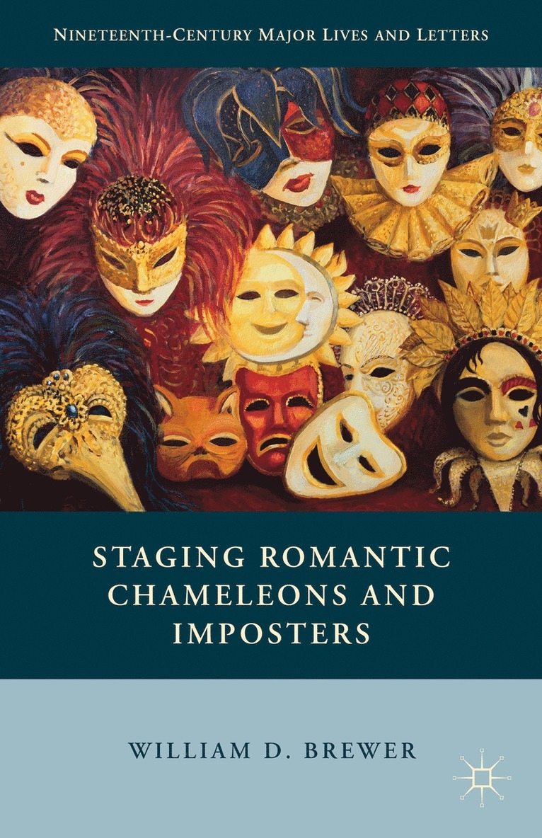 William D. Brewer, William D Brewer - Staging Romantic Chameleons and Imposters, Inbunden