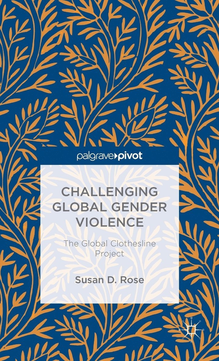 S. Rose, Susan D. Rose - Challenging Global Gender Violence: The Global Clothesline Project, Inbunden