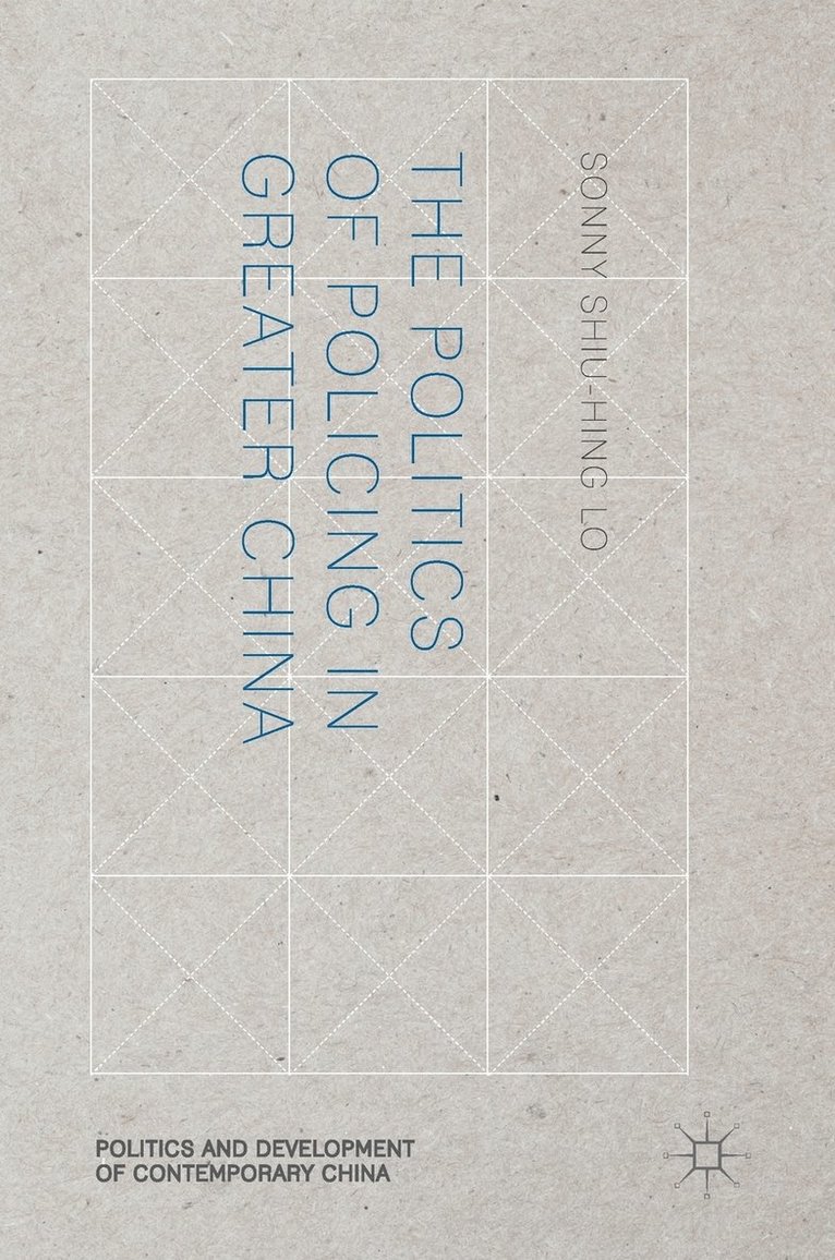 Sonny Shiu-Hing Lo - Politics of Policing in Greater China, Inbunden