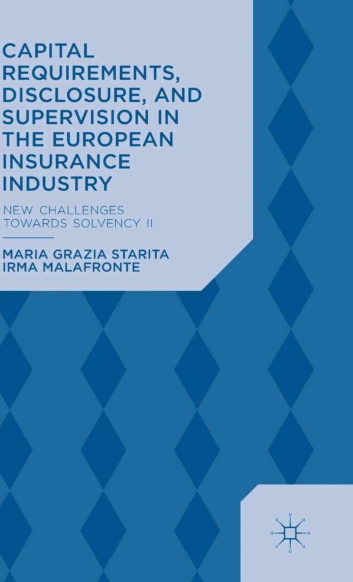 M. Starita, I. Malafronte, Maria Grazia Starita, Irma Malafronte - Capital Requirements, Disclosure, and Supervision in the European Insurance Industry, Inbunden