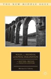 bokomslag Wales and the Medieval Colonial Imagination