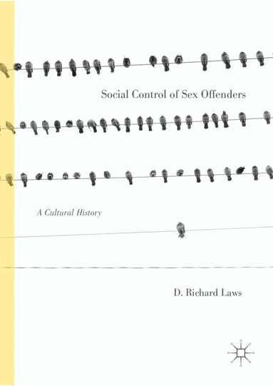 D. Richard Laws - Social Control of Sex Offenders, Inbunden