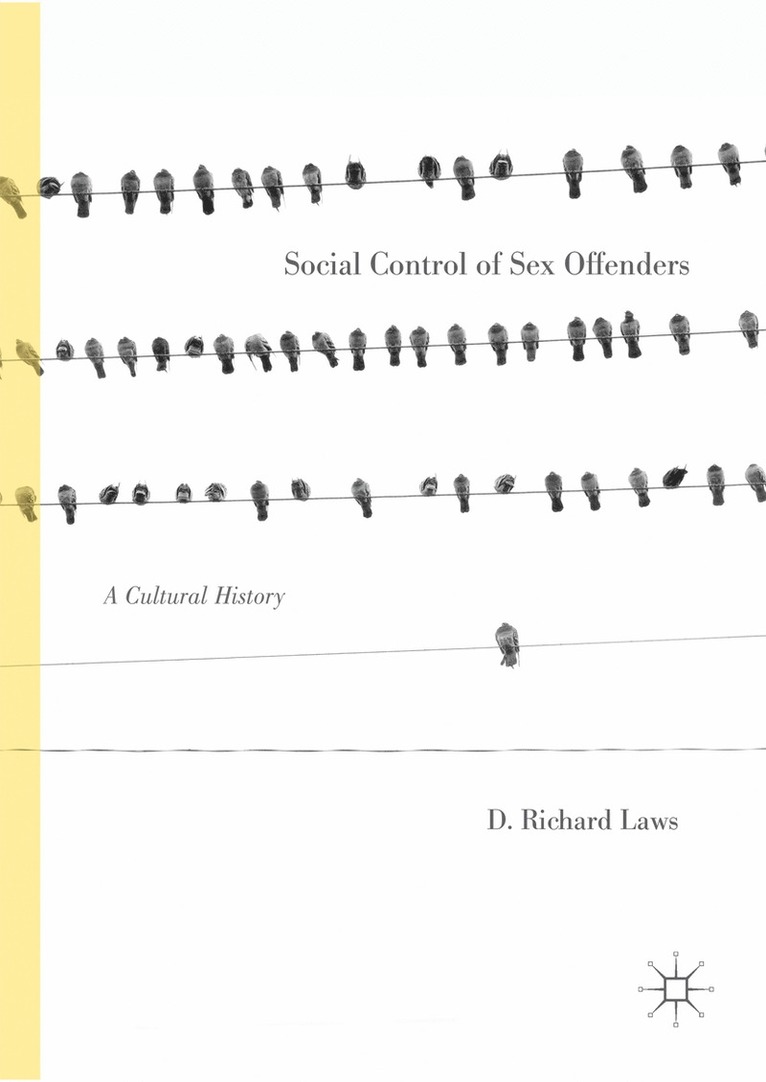 D. Richard Laws - Social Control of Sex Offenders, Inbunden