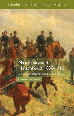 Masculinity and Nationhood, 1830-1910 1