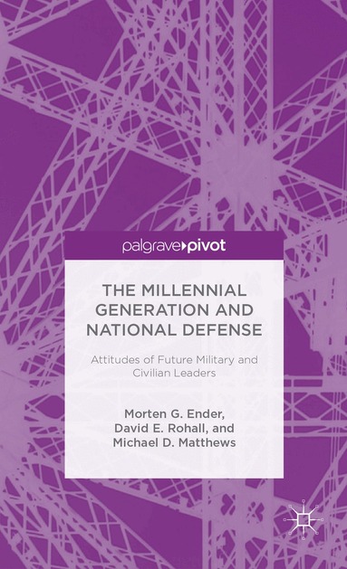 Morten G. Ender, David E. Rohall, Michael D. Matthews - Millennial Generation and National Defense, Inbunden