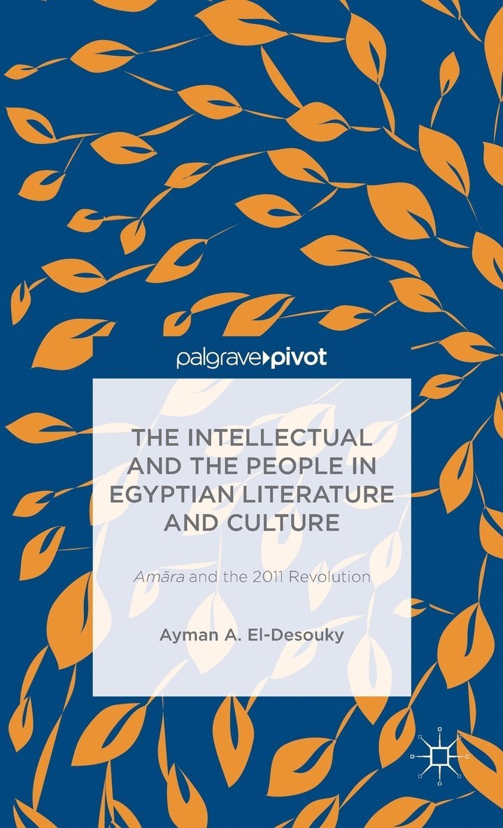 Ayman Ahmed El-Desouky, Kenneth A. Loparo, Ayman A. El-Desouky, Kenneth A Loparo - Intellectual and the People in Egyptian Literature and Culture, Inbunden