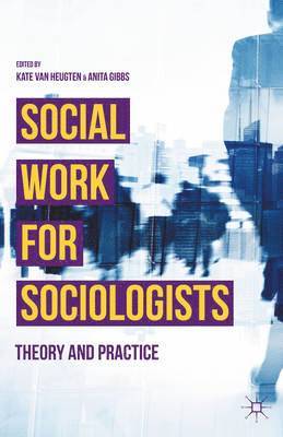 Kate van Heugten, Anita Gibbs, Kate Van Heugten, Kate van Heugten - Social Work for Sociologists, Inbunden