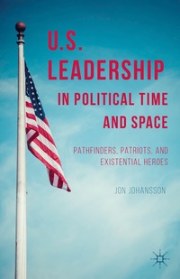 bokomslag US Leadership in Political Time and Space