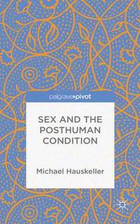 bokomslag Sex and the Posthuman Condition