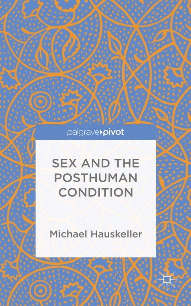 bokomslag Sex and the Posthuman Condition