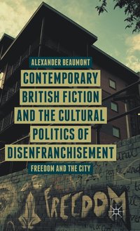 bokomslag Contemporary British Fiction and the Cultural Politics of Disenfranchisement