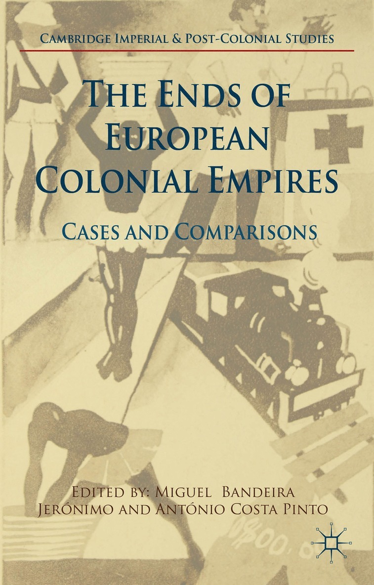 Miguel Bandeira Jerónimo, António Costa Pinto, Miguel Bandeira Jerónimo - Ends of European Colonial Empires, Inbunden