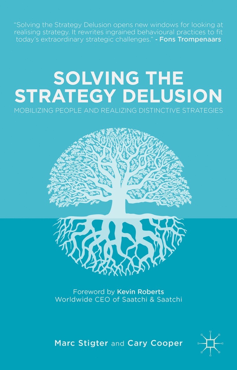 M. Stigter, C. Cooper, Marc Stigter, Cary Cooper - Solving the Strategy Delusion, Inbunden