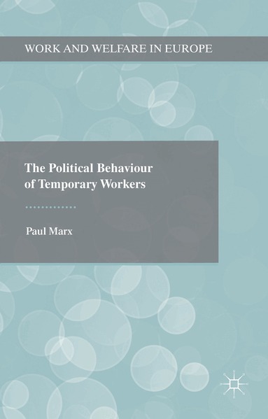 Paul Marx - Political Behaviour of Temporary Workers, Inbunden
