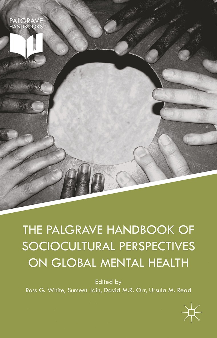 Ross G. White, Sumeet Jain, David M.R. Orr, Ursula M. Read, David M. R. Orr - Palgrave Handbook of Sociocultural Perspectives on Global Mental Health, Inbunden