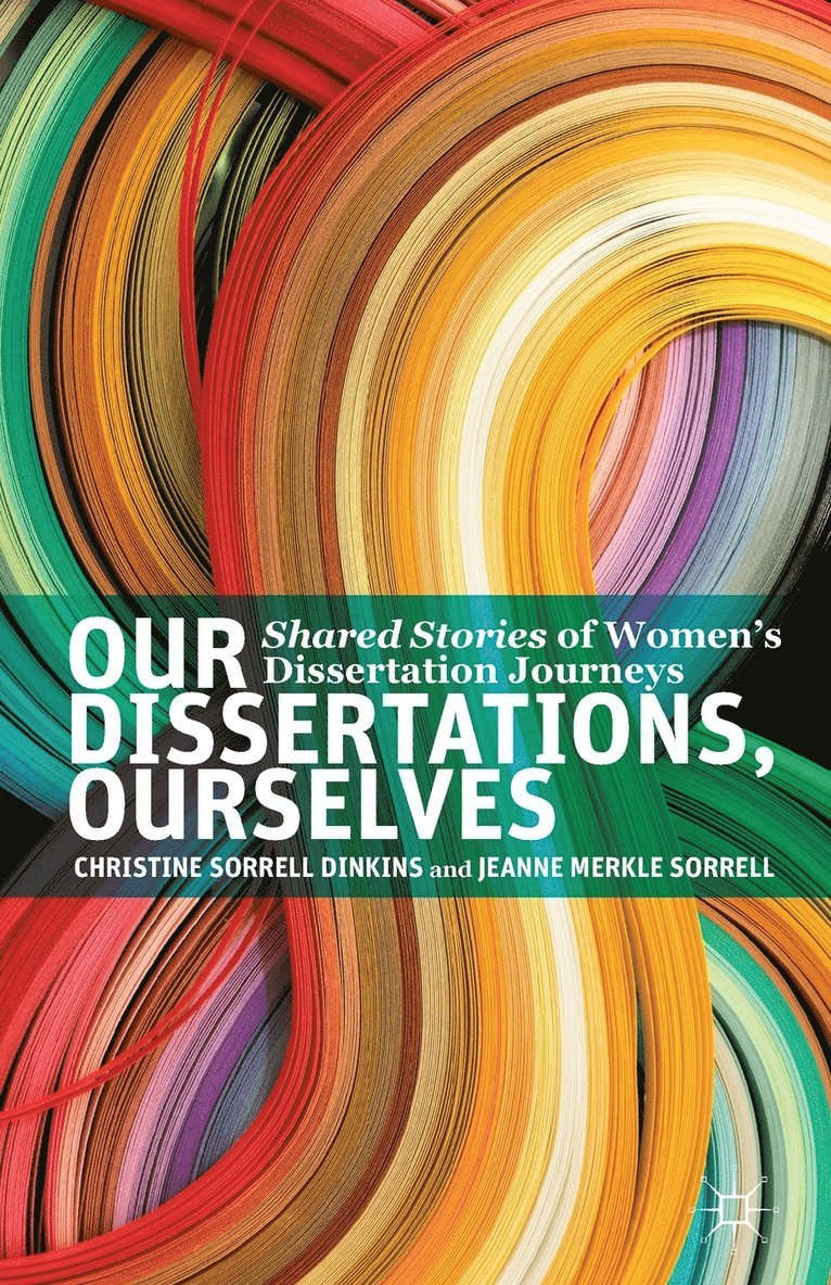 Christine Sorrell Dinkins, J. Sorrell, Jeanne Merkle Sorrell - Our Dissertations, Ourselves, Häftad