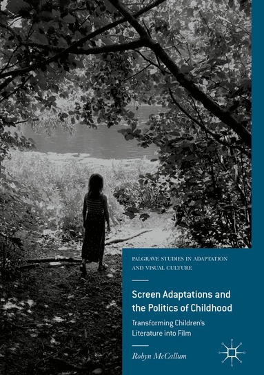 Robyn McCallum - Screen Adaptations and the Politics of Childhood, Inbunden