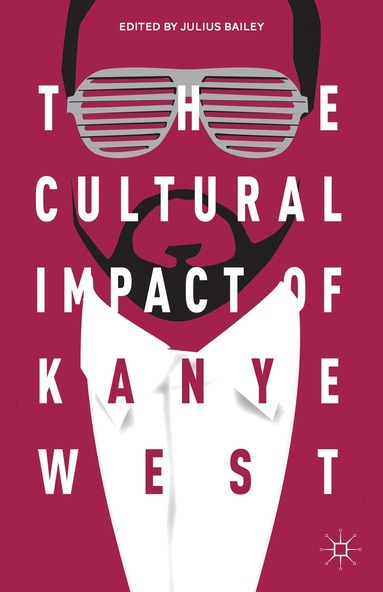 J. Bailey - Cultural Impact of Kanye West, Inbunden