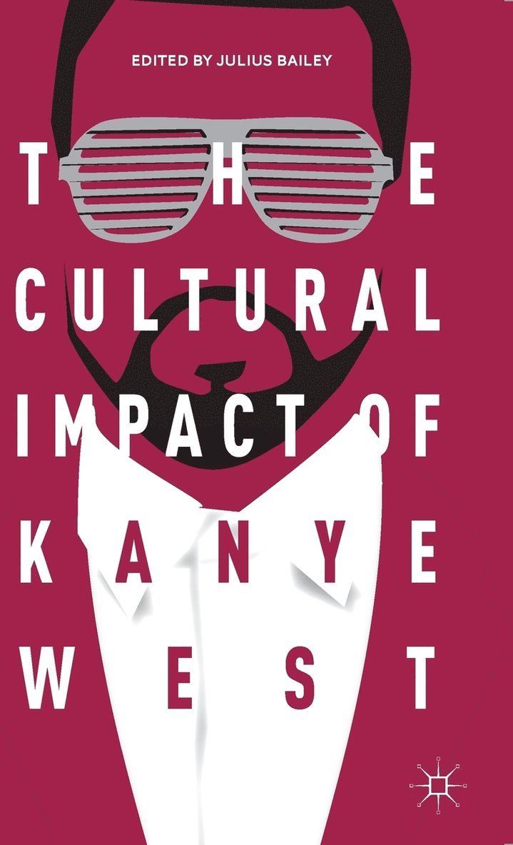 J. Bailey, Julius Bailey - Cultural Impact of Kanye West, Inbunden