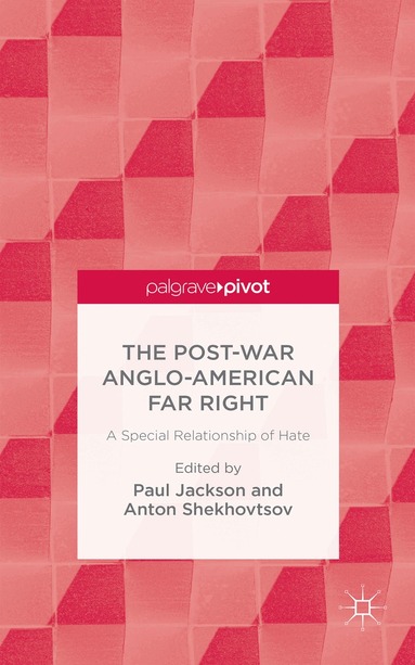 P. Jackson, A. Shekhovtsov - Post-War Anglo-American Far Right, Inbunden