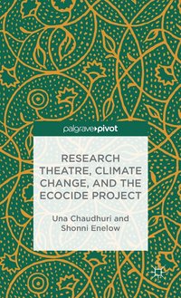 bokomslag Research Theatre, Climate Change, and the Ecocide Project: A Casebook
