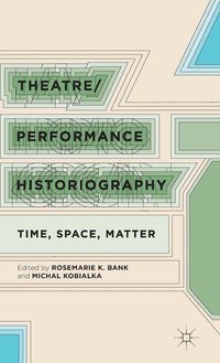 bokomslag Theatre/Performance Historiography